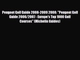 Download Peugeot Golf Guide 2008-2009 2008: Peugeot Golf Guide 2006/2007 - Europe's Top 1000