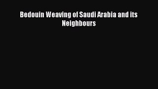 Download Bedouin Weaving of Saudi Arabia and its Neighbours PDF Free