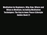 Read Meditation for Beginners Why How Where and When to Meditate Including Meditation  Techniques: