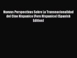 Read Nuevas Perspectivas Sobre La Transnacionalidad del Cine Hispanico (Foro Hispanico) (Spanish