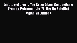 PDF La rata o el divan / The Rat or Divan: Conductismo Frente a Psicoanalisis (El Libro De