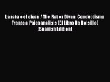 PDF La rata o el divan / The Rat or Divan: Conductismo Frente a Psicoanalisis (El Libro De