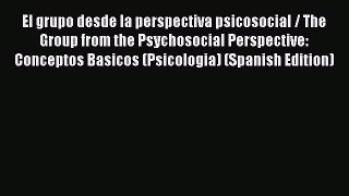 [PDF] El grupo desde la perspectiva psicosocial / The Group from the Psychosocial Perspective: