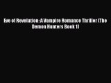 [PDF] Eve of Revelation: A Vampire Romance Thriller (The Demon Hunters Book 1) [Download] Online