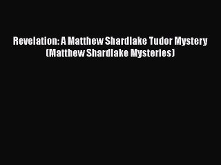 Download Revelation: A Matthew Shardlake Tudor Mystery (Matthew Shardlake Mysteries)  EBook