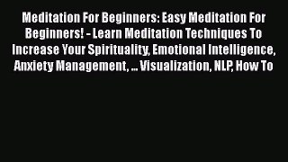 Read Meditation For Beginners: Easy Meditation For Beginners! - Learn Meditation Techniques