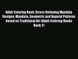 Read Adult Coloring Book: Stress Relieving Mandala Designs: Mandala Geometric and Vegetal Patterns