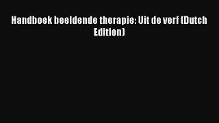 [Download] Handboek beeldende therapie: Uit de verf (Dutch Edition) [Download] Full Ebook