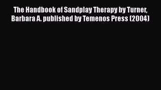 [PDF] The Handbook of Sandplay Therapy by Turner Barbara A. published by Temenos Press (2004)