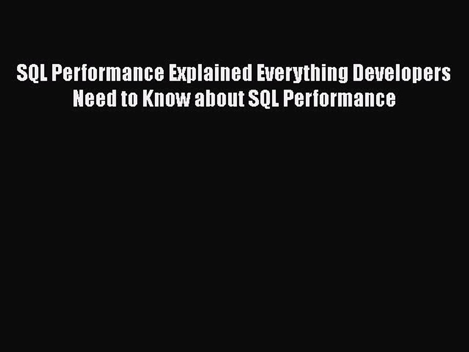 [PDF] SQL Performance Explained Everything Developers Need to Know about SQL Performance [Read]