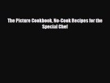 Download The Picture Cookbook No-Cook Recipes for the Special Chef Read Online