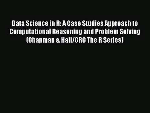 [PDF] Data Science in R: A Case Studies Approach to Computational Reasoning and Problem Solving