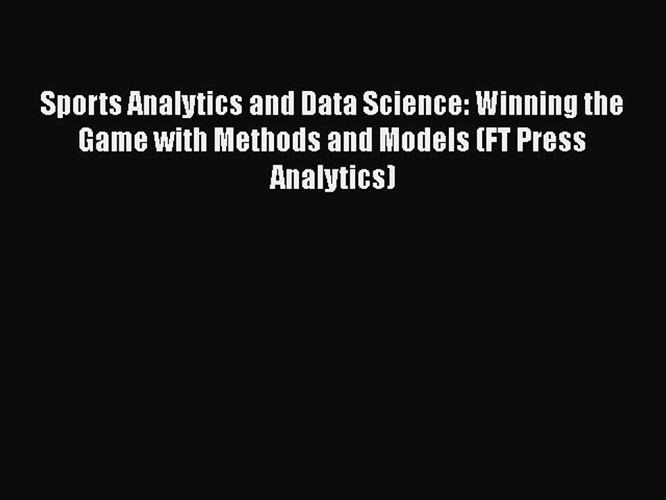 [PDF] Sports Analytics and Data Science: Winning the Game with Methods and Models (FT Press