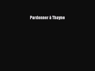 Download Pardonner à Thayne  EBook