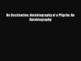 Read No Destination: Autobiography of a Pilgrim: An Autobiography Ebook Free