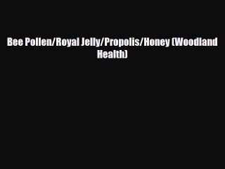 Download ‪Bee Pollen/Royal Jelly/Propolis/Honey (Woodland Health)‬ Ebook Free