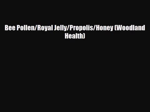 Download ‪Bee Pollen/Royal Jelly/Propolis/Honey (Woodland Health)‬ Ebook Free