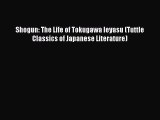 Read Shogun: The Life of Tokugawa Ieyasu (Tuttle Classics of Japanese Literature) PDF Online