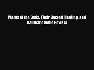 Download ‪Plants of the Gods: Their Sacred Healing and Hallucinogenic Powers‬ Ebook Free