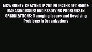 Read MCWHINNEY: CREATING (P 2ND ED) PATHS OF CHANGE: MANAGINGISSUES AND RESOLVING PROBLEMS