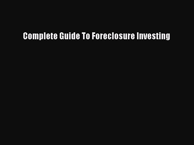[PDF] Complete Guide To Foreclosure Investing [Download] Online