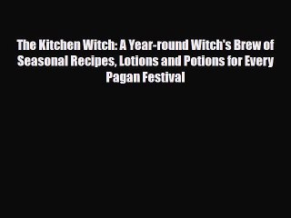 Télécharger la video: Read ‪The Kitchen Witch: A Year-round Witch's Brew of Seasonal Recipes Lotions and Potions