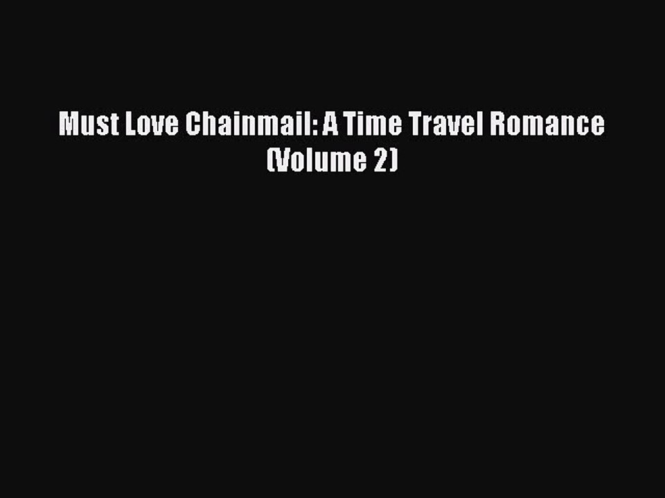 [PDF] Must Love Chainmail: A Time Travel Romance (Volume 2) [Download] Full Ebook