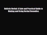 Read ‪Holistic Herbal: A Safe and Practical Guide to Making and Using Herbal Remedies‬ Ebook