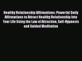 Read Healthy Relationship Affirmations: Powerful Daily Affirmations to Attract Healthy Relationship