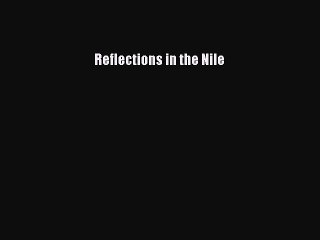 [PDF] Reflections in the Nile [Download] Full Ebook