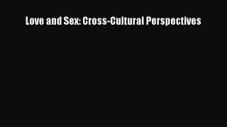 Download Love and Sex: Cross-Cultural Perspectives Ebook Free