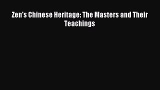Download Zen's Chinese Heritage: The Masters and Their Teachings PDF Free
