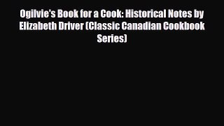 Download Ogilvie's Book for a Cook: Historical Notes by Elizabeth Driver (Classic Canadian