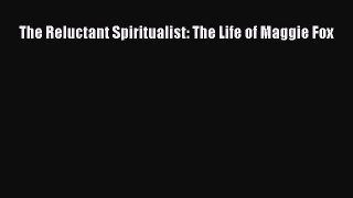Read The Reluctant Spiritualist: The Life of Maggie Fox Ebook Free