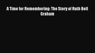 Read A Time for Remembering: The Story of Ruth Bell Graham PDF Free