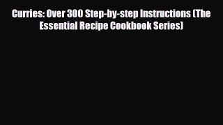 PDF Curries: Over 300 Step-by-step Instructions (The Essential Recipe Cookbook Series) PDF
