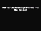 Read Solid State Electrochemistry (Chemistry of Solid State Materials) Ebook Free