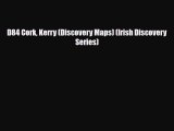 PDF D84 Cork Kerry (Discovery Maps) (Irish Discovery Series) Free Books