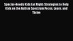 Read Special-Needs Kids Eat Right: Strategies to Help Kids on the Autism Spectrum Focus Learn