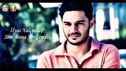 İlyas Yalçıntaş Seni Bana Sor Şimdi