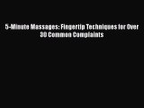 Read 5-Minute Massages: Fingertip Techniques for Over 30 Common Complaints PDF Online