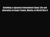 Read Surviving a Japanese Internment Camp: Life and Liberation at Santo Tomás Manila in World