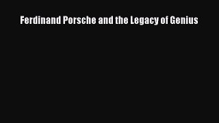 Read Ferdinand Porsche and the Legacy of Genius Ebook Free