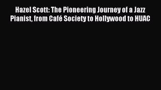 Read Hazel Scott: The Pioneering Journey of a Jazz Pianist from Café Society to Hollywood to