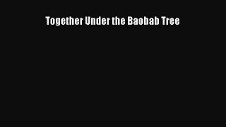 Read Together Under the Baobab Tree Ebook Online