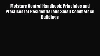 Read Moisture Control Handbook: Principles and Practices for Residential and Small Commercial