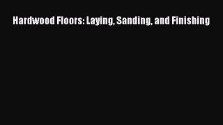 Download Hardwood Floors: Laying Sanding and Finishing PDF Online