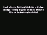 Download Black & Decker The Complete Guide to Walls & Ceilings: Framing - Drywall - Painting