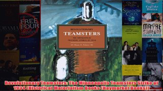 Download PDF  Revolutionary Teamsters The Minneapolis Teamsters Strike of 1934 Historical Materialism FULL FREE