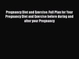 Read Pregnancy Diet and Exercise: Full Plan for Your Pregnancy Diet and Exercise before during